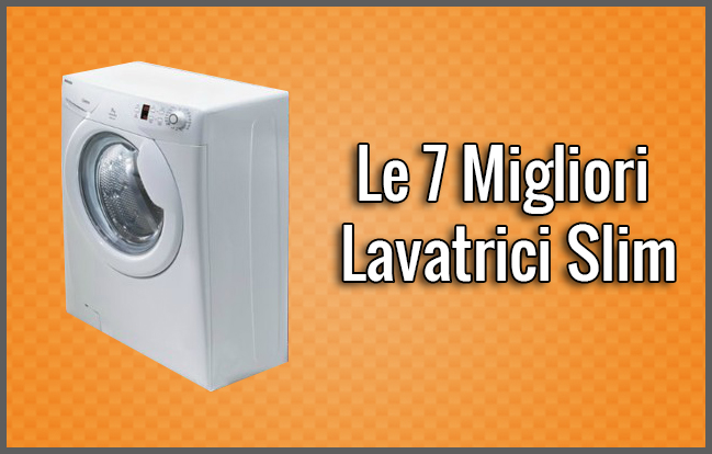 Le 7 migliori lavatrici slim (giugno 2018) opinioni, prezzi Dimensioni lavatrici salvaspazio